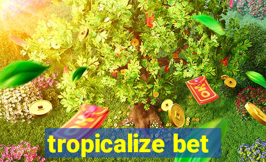 tropicalize bet